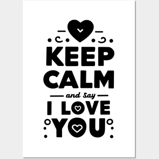 Keep Calm and Say I Love You Posters and Art